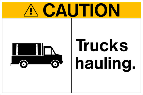 Caution - Trucks Hauling