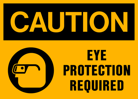 Caution - Eye Protection